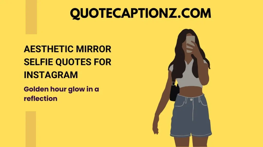Aesthetic Mirror Selfie Quotes for Instagram