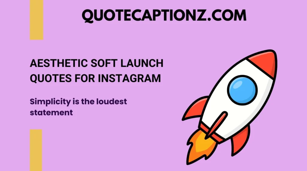 Aesthetic Soft Launch Quotes for Instagram