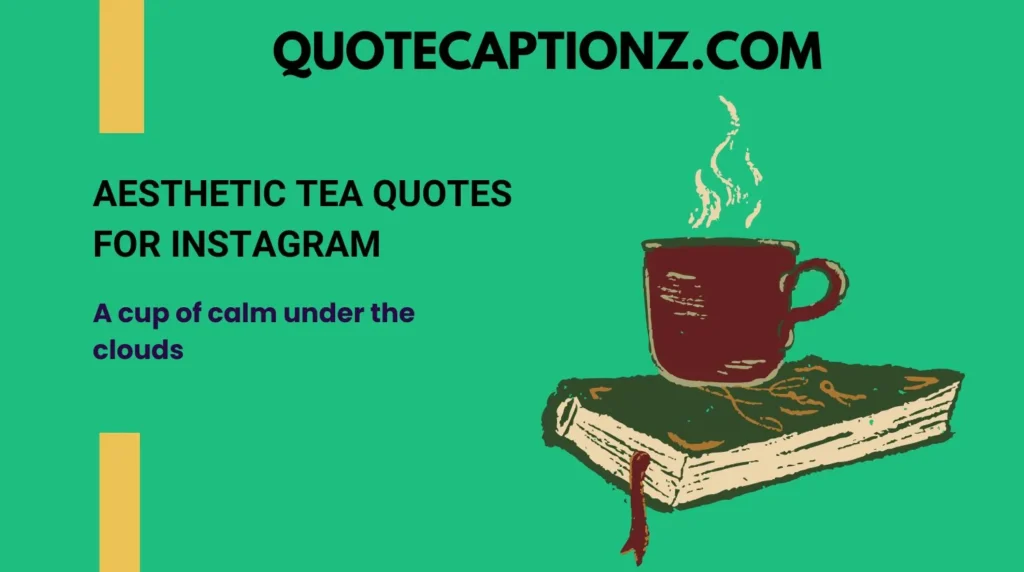 Aesthetic Tea Quotes for Instagram