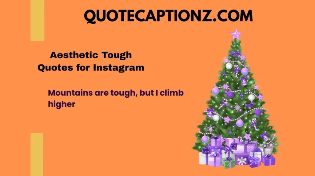 Mountains are tough, but I climb higher