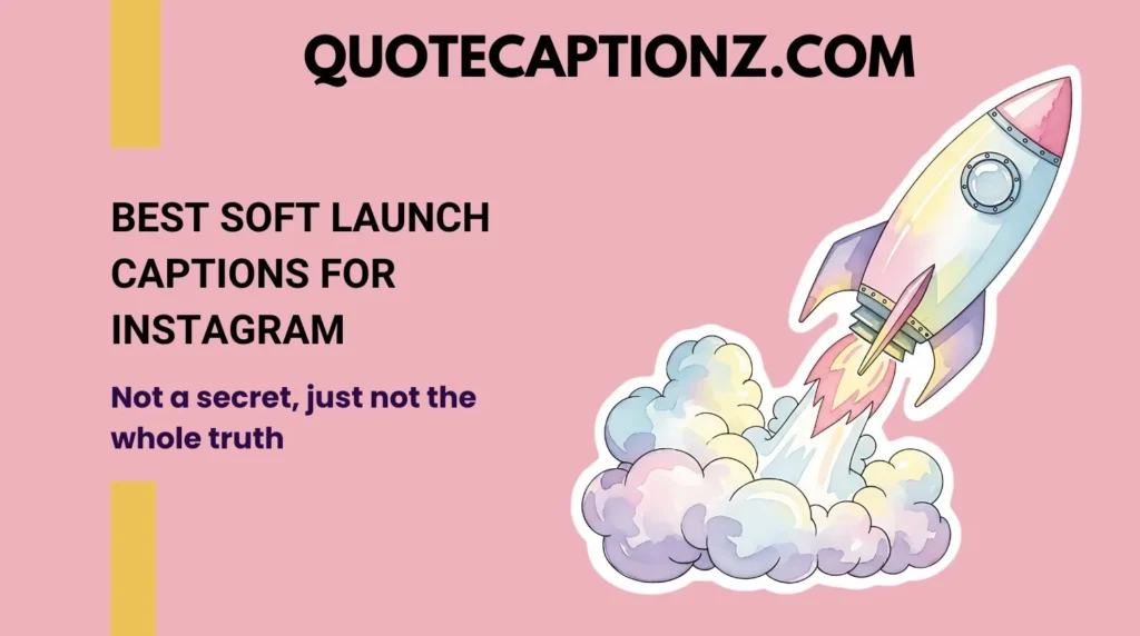 Best Soft Launch Captions for Instagram