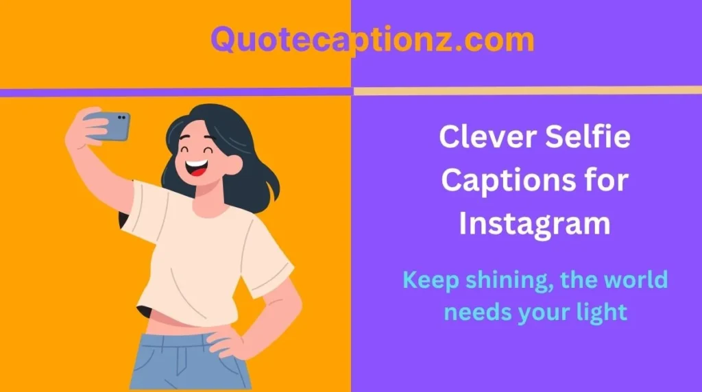 Clever Selfie Captions for Instagram