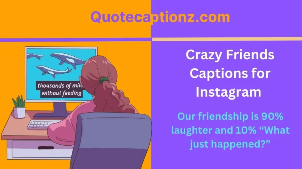 Crazy Friends Captions for Instagram