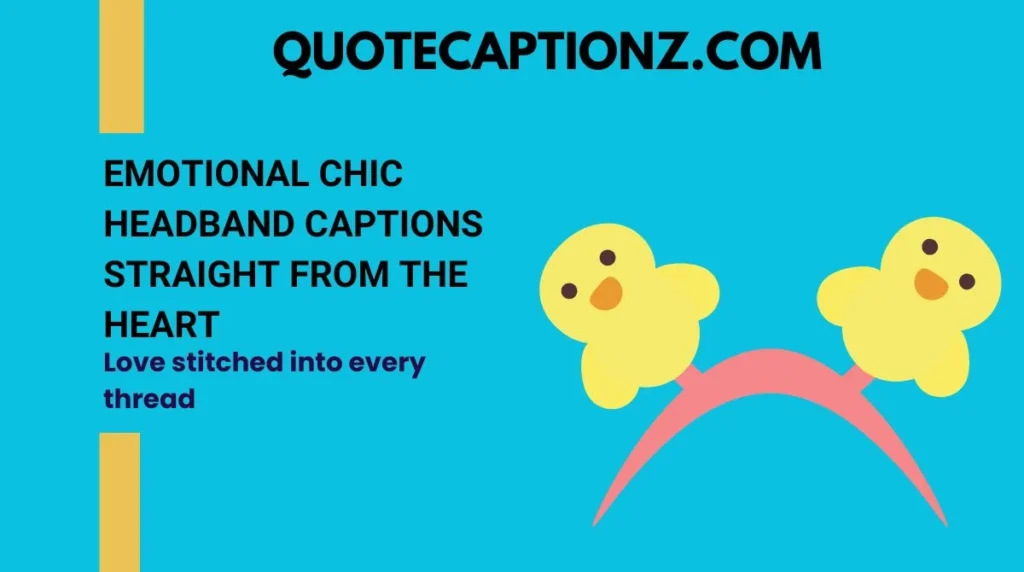 Emotional Chic Headband Captions Straight from the Heart