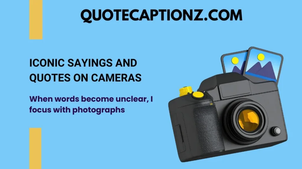 Iconic Sayings and Quotes on Cameras