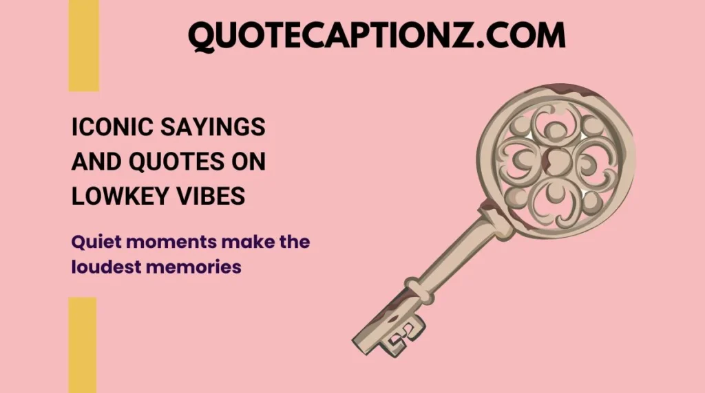 Iconic Sayings and Quotes on Lowkey Vibes