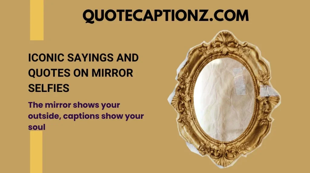 Iconic Sayings and Quotes on Mirror Selfies