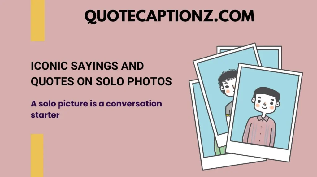 Iconic Sayings and Quotes on Solo Photos