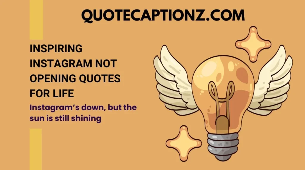 Inspiring Instagram Not Opening Quotes for Life