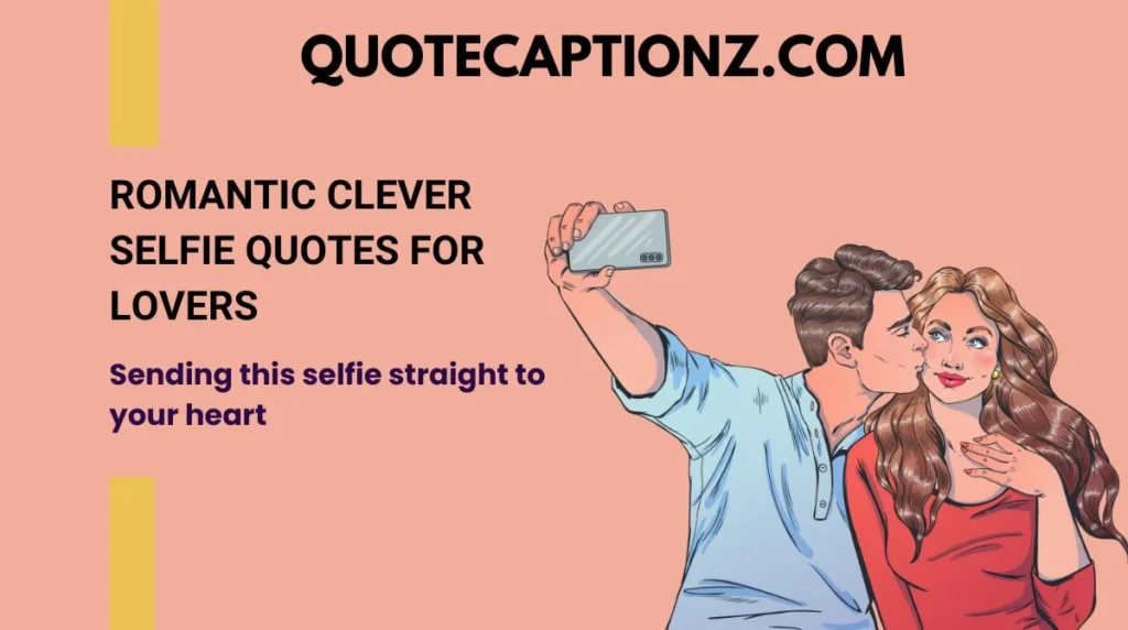 Romantic Clever Selfie Quotes for Lovers