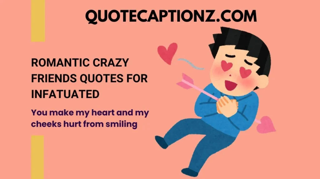 Romantic Crazy Friends Quotes for infatuated