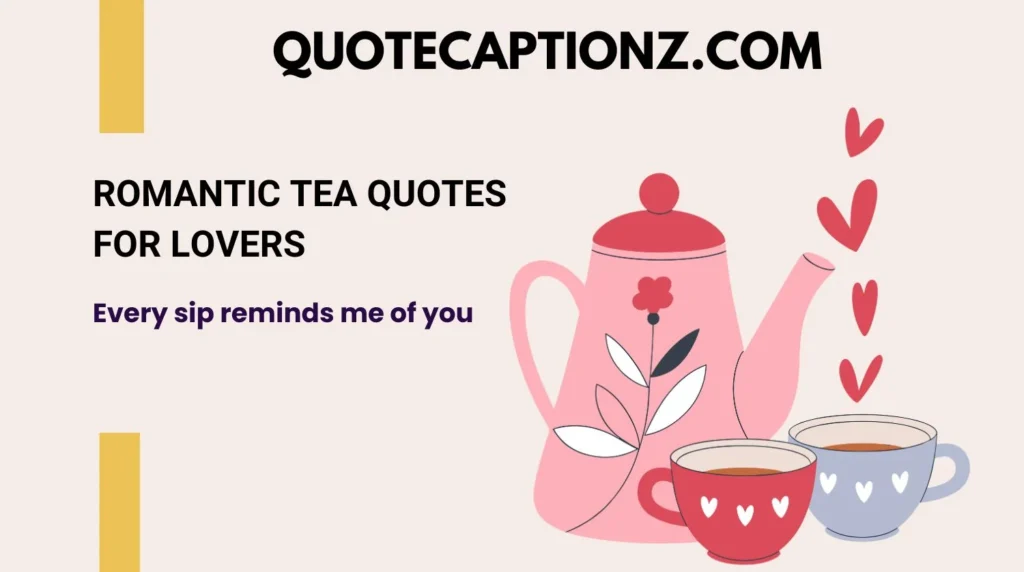 Romantic Tea Quotes for Lovers