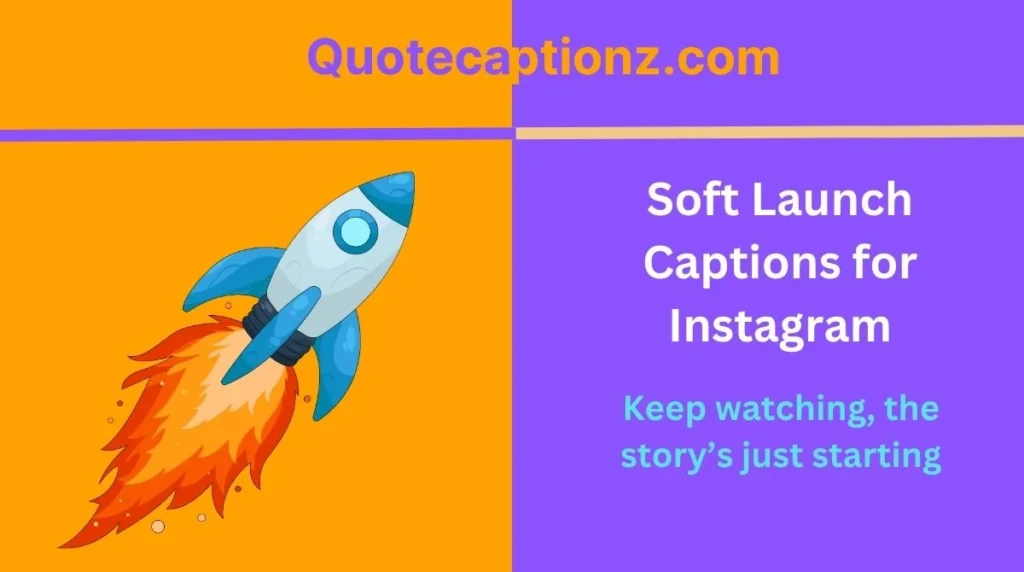 Soft Launch Captions for Instagram