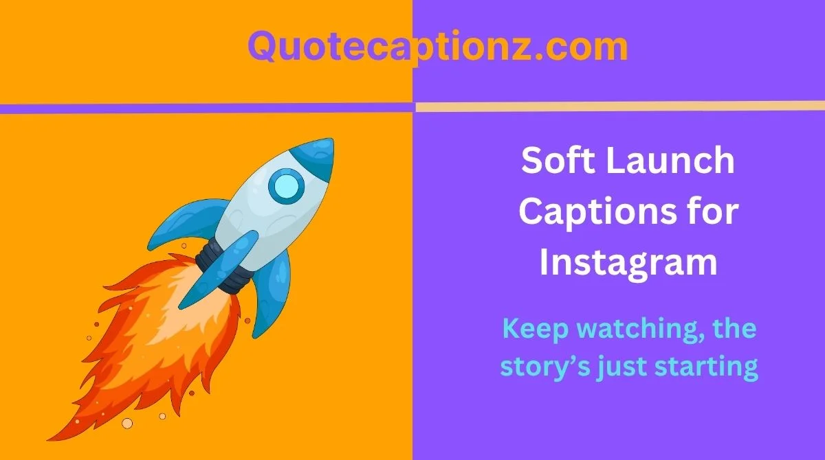 Soft Launch Captions for Instagram