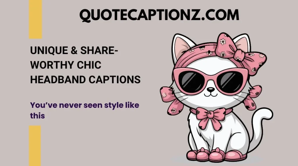 Unique & Share-Worthy Chic Headband Captions