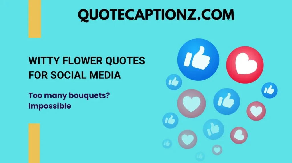 Witty Flower Quotes for Social Media