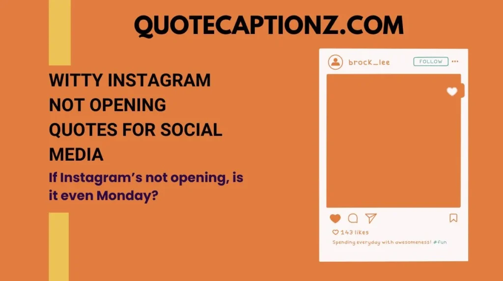 Witty Instagram Not Opening Quotes for Social Media
