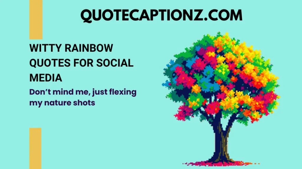 Witty Rainbow Quotes for Social Media