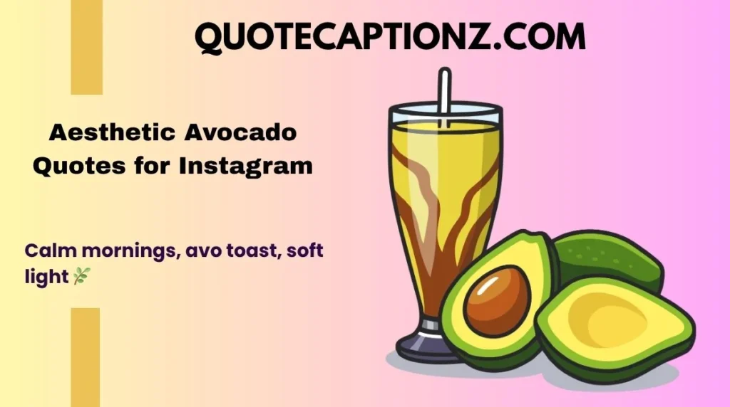 Aesthetic Avocado Quotes for Instagram