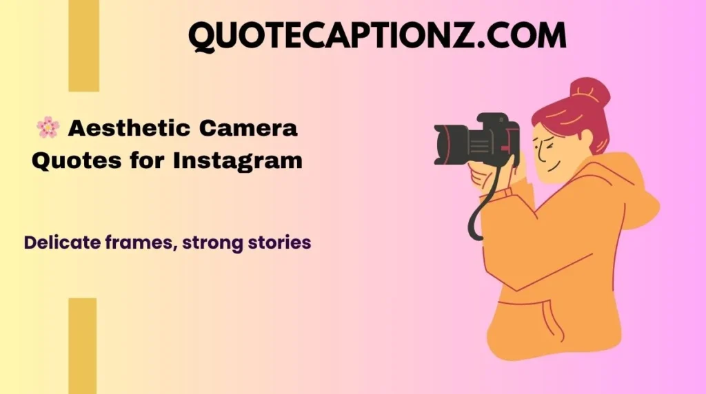 🌸 Aesthetic Camera Quotes for Instagram