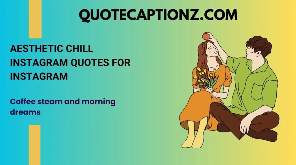 Aesthetic Chill Instagram Quotes for Instagram