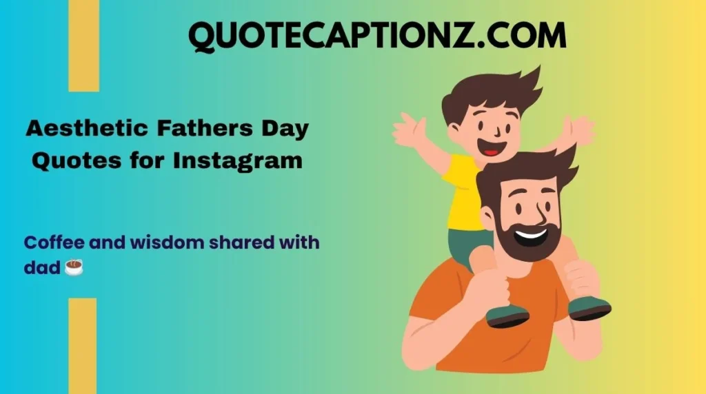 Aesthetic Fathers Day Quotes for Instagram