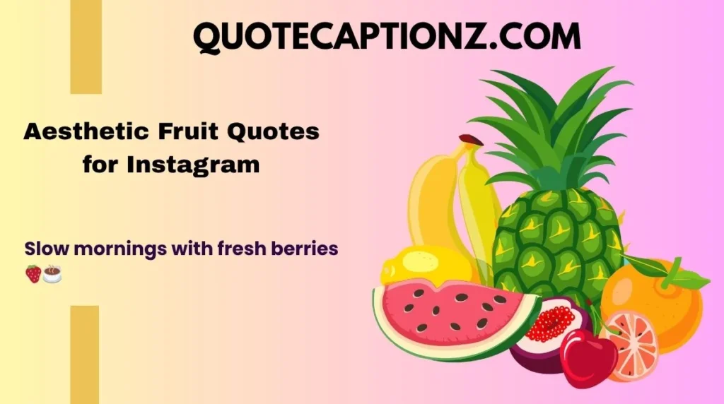 Aesthetic Fruit Quotes for Instagram