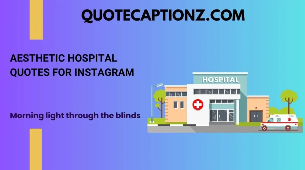 Aesthetic Hospital Quotes for Instagram