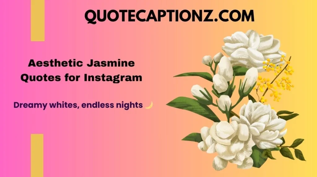 Aesthetic Jasmine Quotes for Instagram