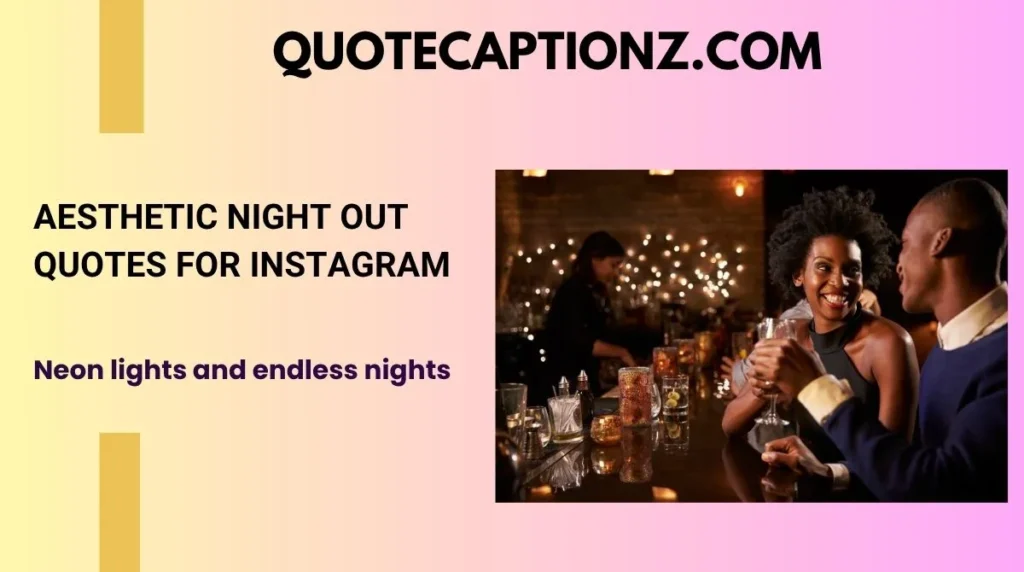 Aesthetic Night Out Quotes for Instagram