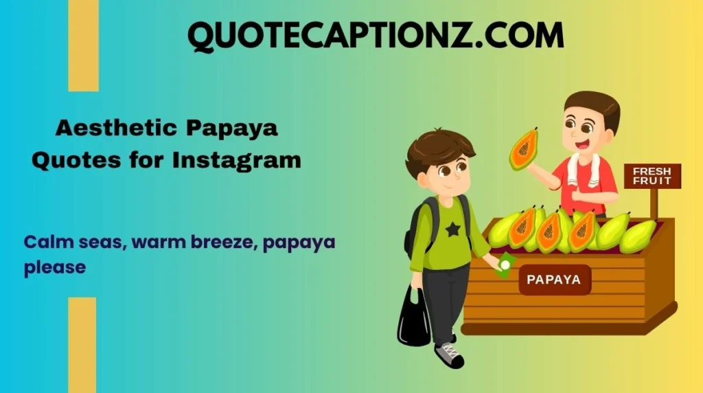 Aesthetic Papaya Quotes for Instagram