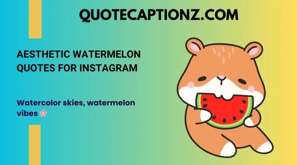 Aesthetic Watermelon Quotes for Instagram