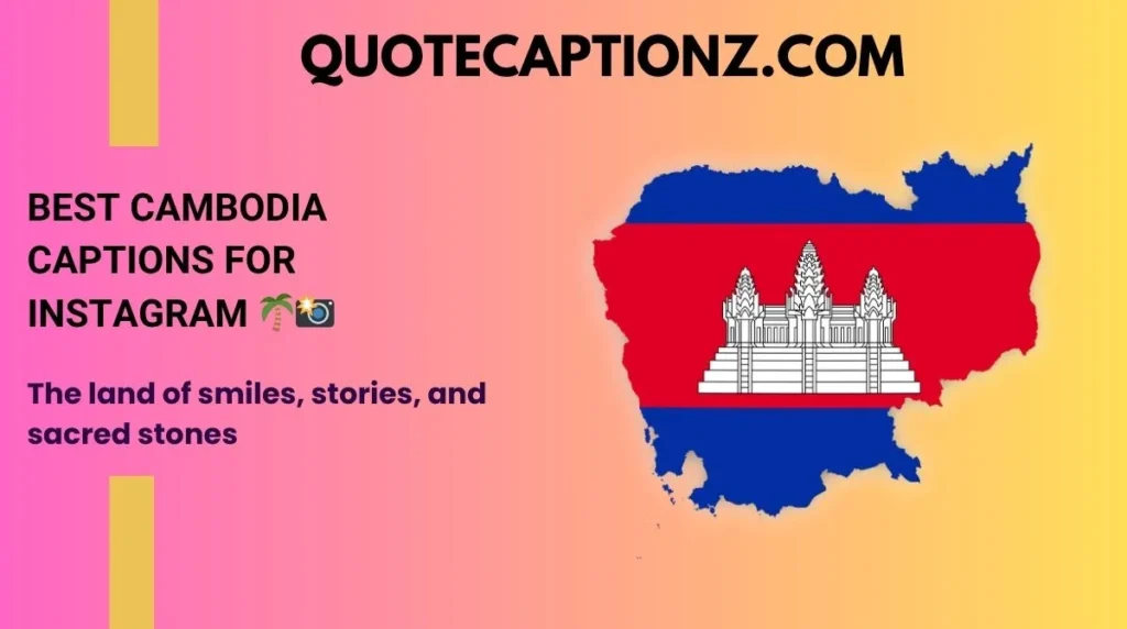 Best Cambodia Captions for Instagram 🌴📸