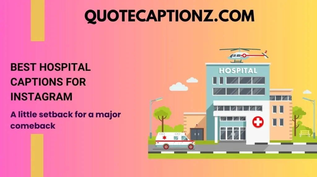 Best Hospital Captions for Instagram