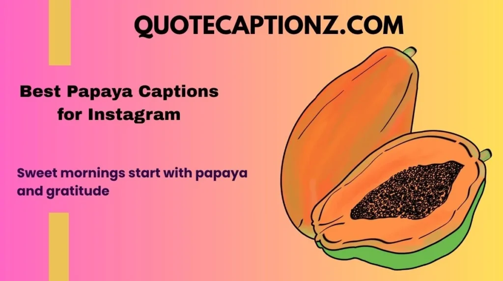Best Papaya Captions for Instagram
