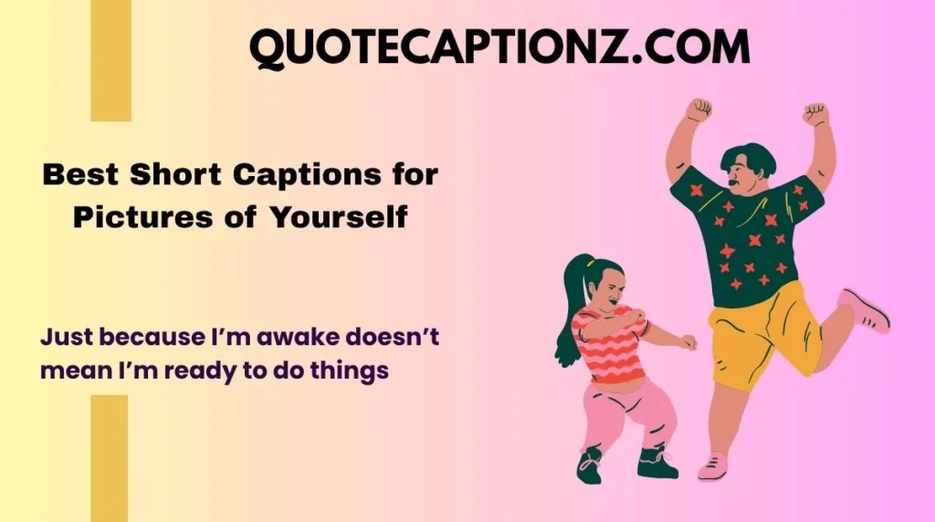 Best Short Captions for Pictures of Yourself