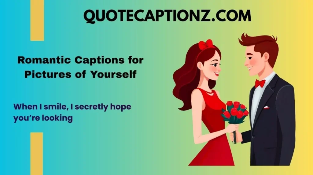 Romantic Captions for Pictures of Yourself