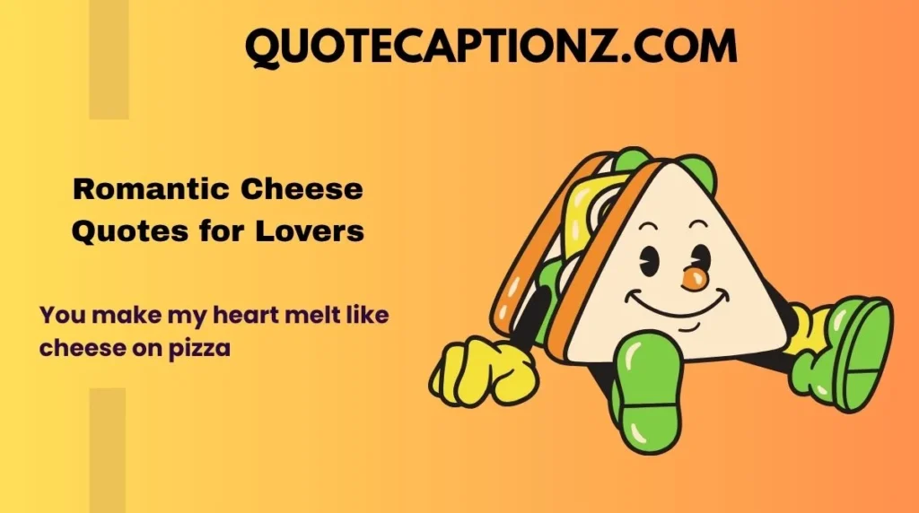 Romantic Cheese Quotes for Lovers