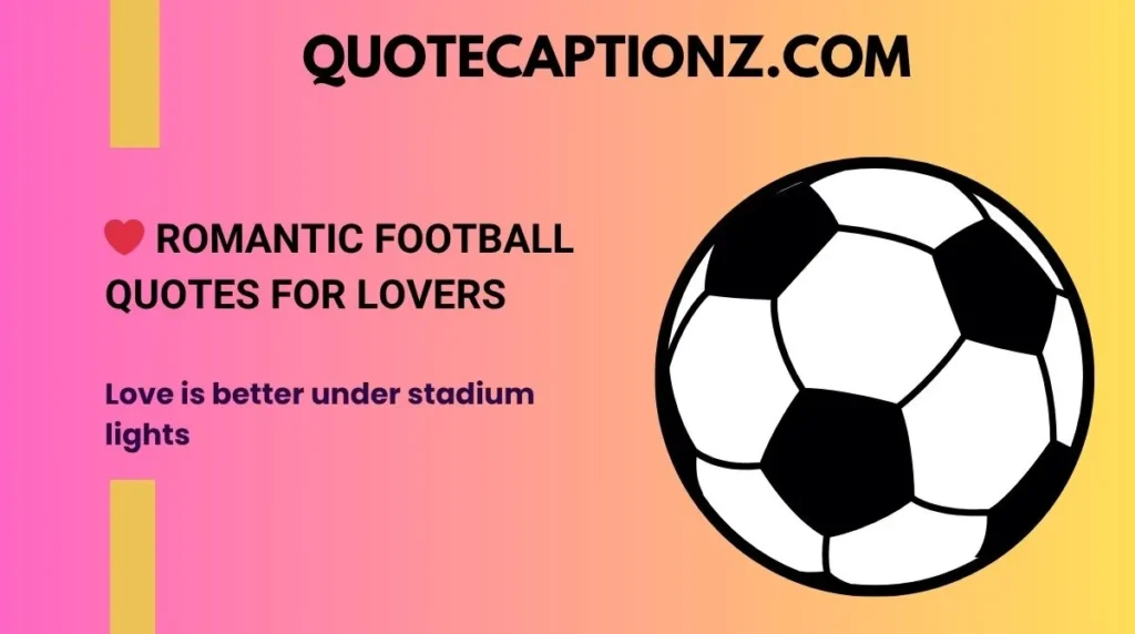 ❤️ Romantic Football Quotes for Lovers
