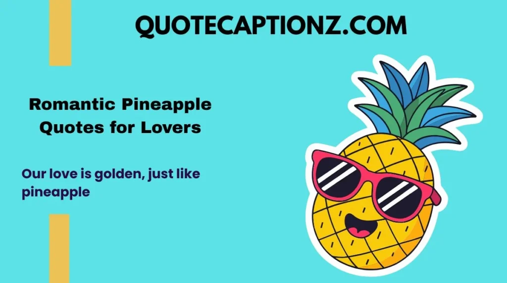 Romantic Pineapple Quotes for Lovers