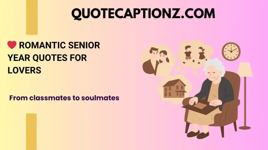 ❤️ Romantic Senior Year Quotes for Lovers