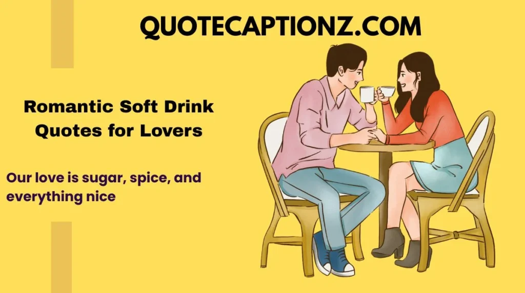 Romantic Soft Drink Quotes for Lovers