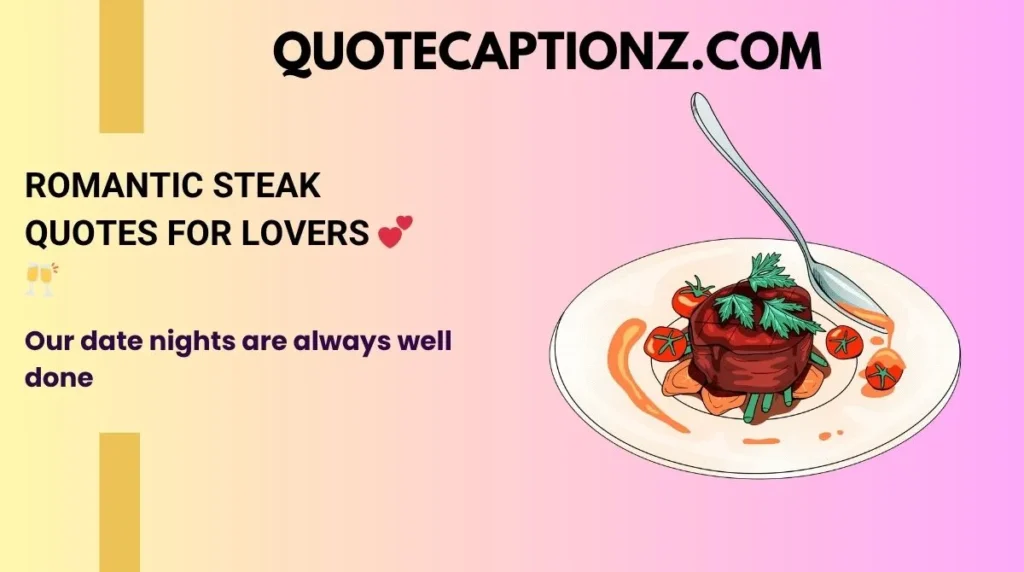 Romantic Steak Quotes for Lovers 💕🥂