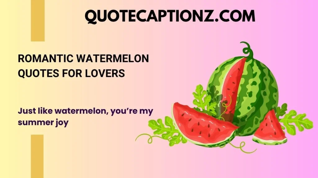 Romantic Watermelon Quotes for Lovers