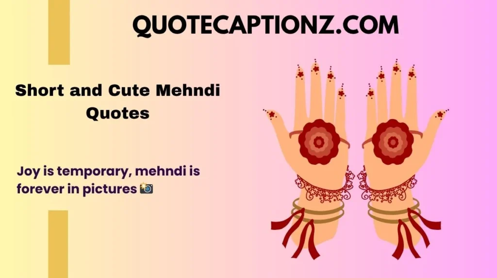 Short and Cute Mehndi Quotes