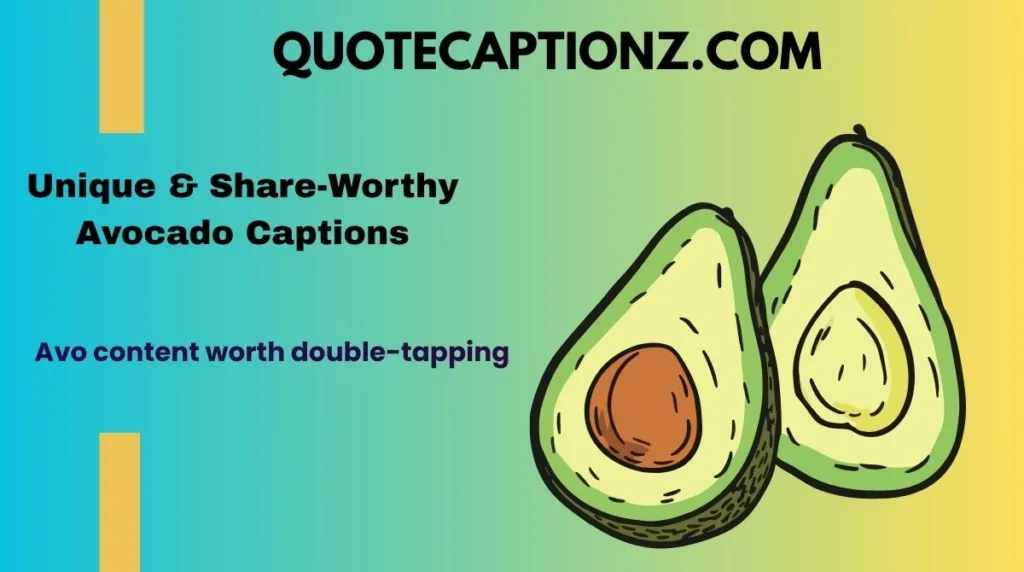 Unique & Share-Worthy Avocado Captions