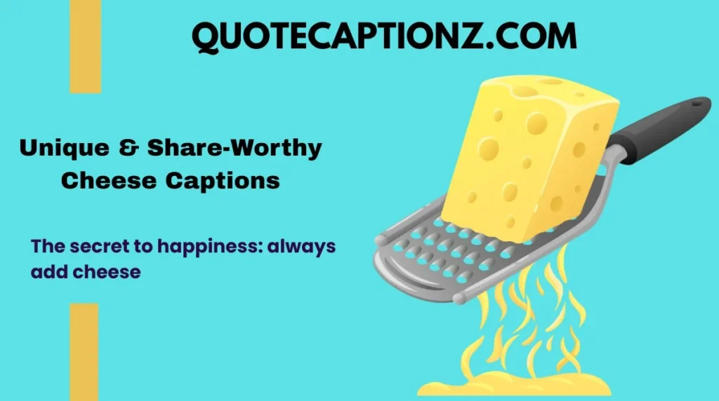 Unique & Share-Worthy Cheese Captions
