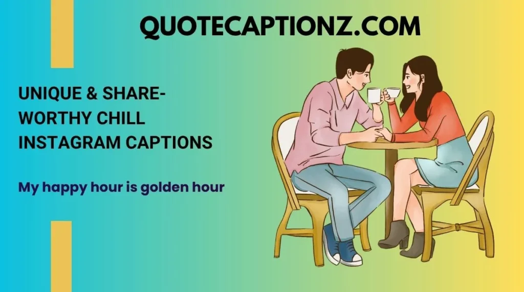 Unique & Share-Worthy Chill Instagram Captions