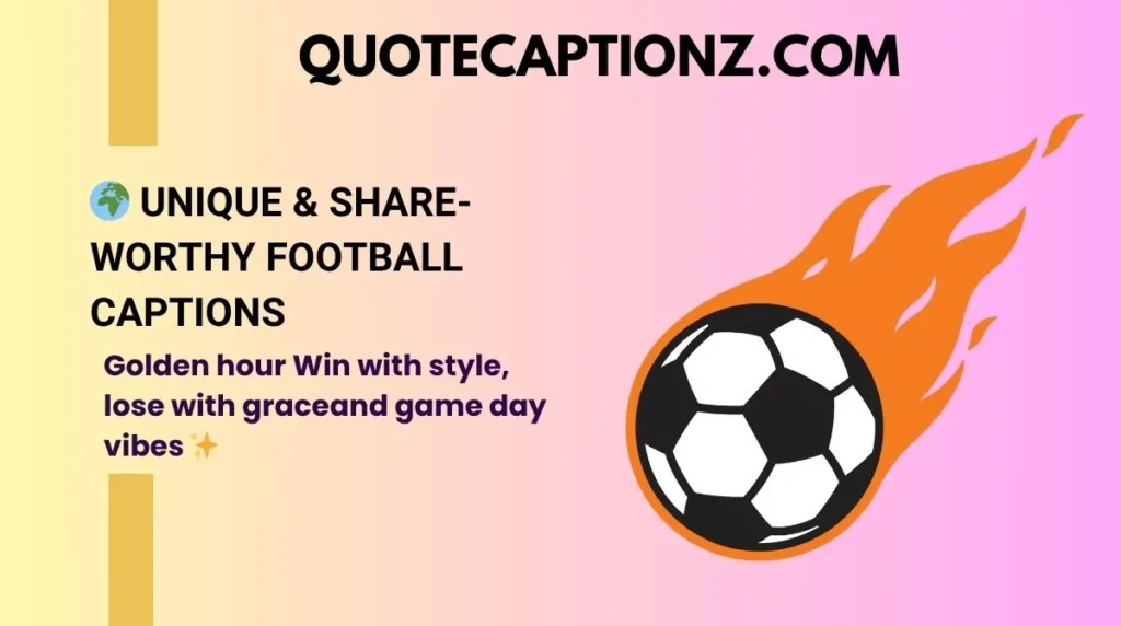 🌍 Unique & Share-Worthy Football Captions