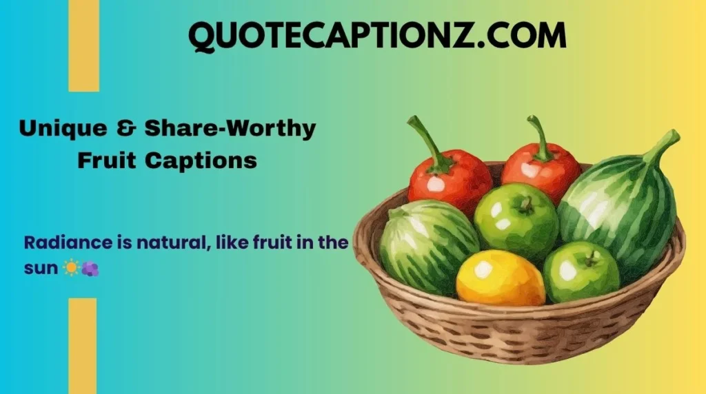 Unique & Share-Worthy Fruit Captions